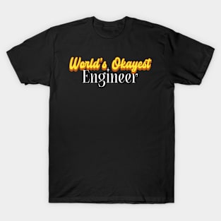 World's Okayest Engineer! T-Shirt